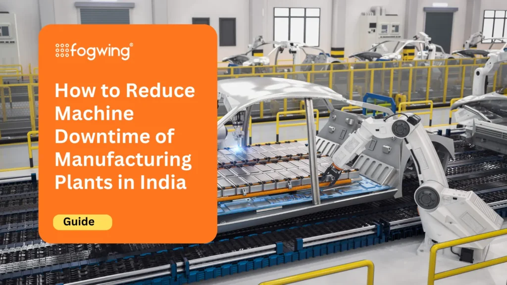How to Reduce Machine Downtime of Manufacturing Plants in India